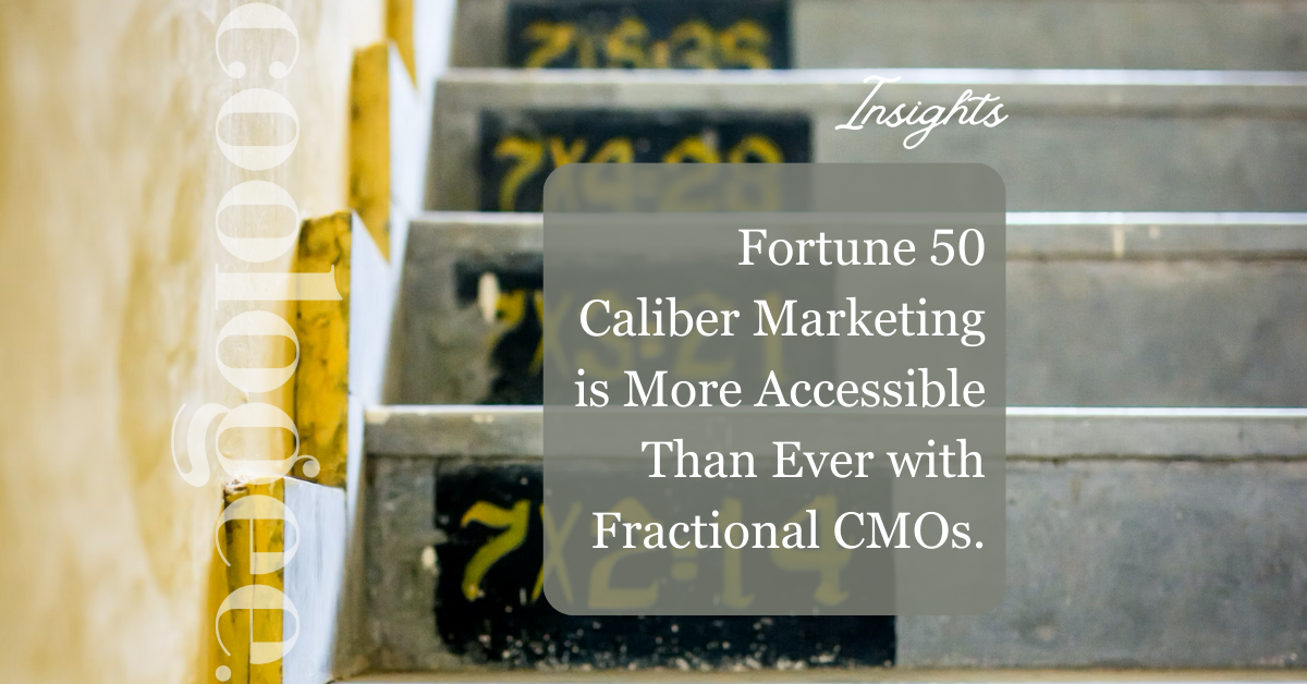 Fortune 50 Caliber Marketing is More Accessible Than Ever with Fractional CMOs.